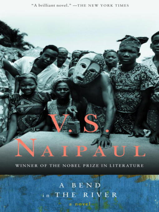 Title details for A Bend in the River by V. S. Naipaul - Available